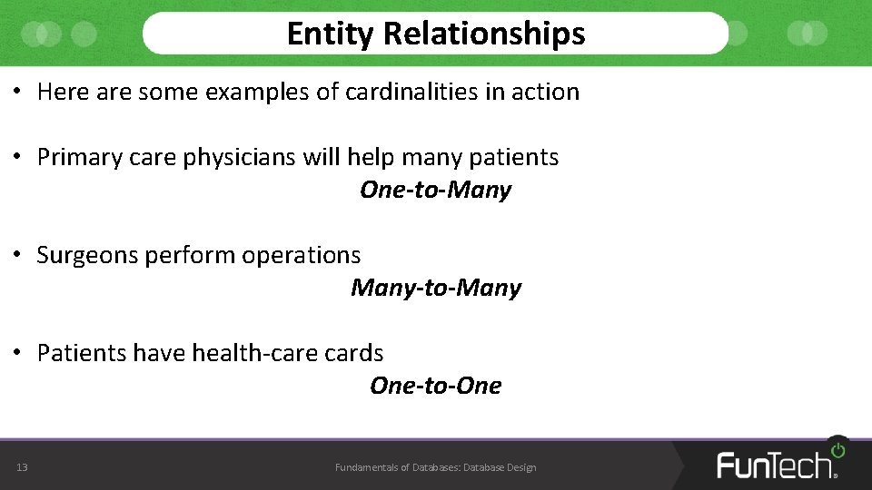Entity Relationships • Here are some examples of cardinalities in action • Primary care Entity Relationships • Here are some examples of cardinalities in action • Primary care