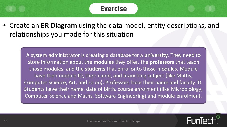 • Create an ER Diagram using the data model, entity descriptions, and relationships • Create an ER Diagram using the data model, entity descriptions, and relationships