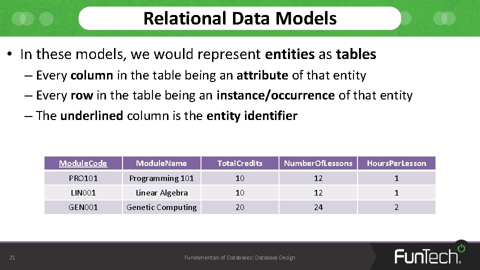 Relational Data Models • In these models, we would represent entities as tables – Relational Data Models • In these models, we would represent entities as tables –