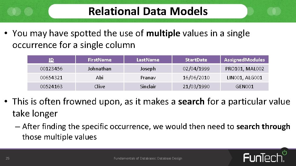 Relational Data Models • You may have spotted the use of multiple values in Relational Data Models • You may have spotted the use of multiple values in