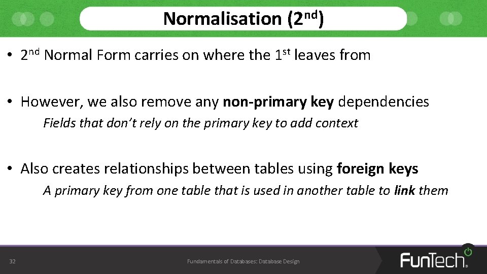 Normalisation (2 nd) • 2 nd Normal Form carries on where the 1 st Normalisation (2 nd) • 2 nd Normal Form carries on where the 1 st