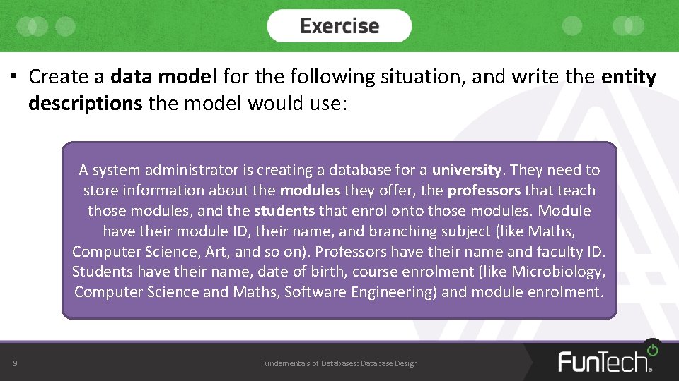 • Create a data model for the following situation, and write the entity • Create a data model for the following situation, and write the entity