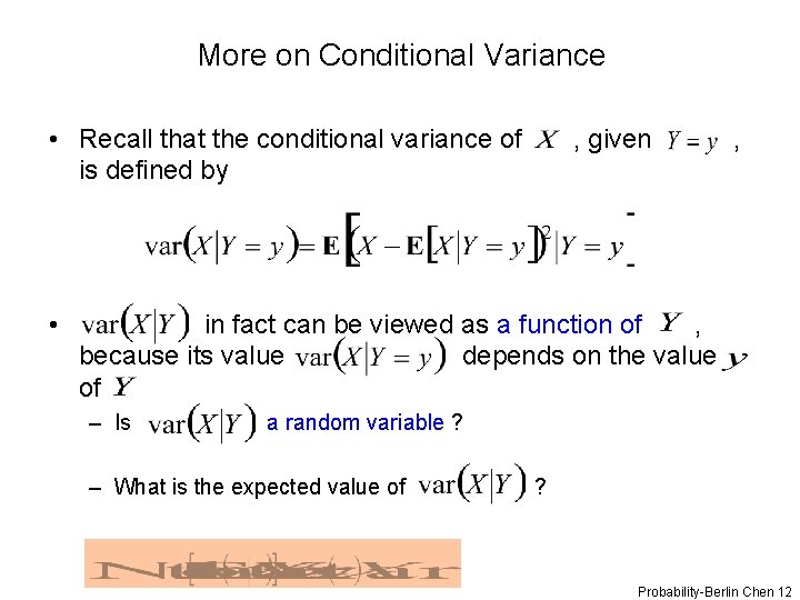 More on Conditional Variance • Recall that the conditional variance of is defined by