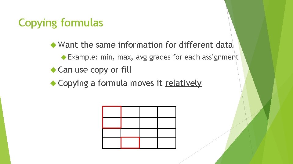 Copying formulas Want the same information for different data Example: Can min, max, avg