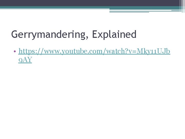 Gerrymandering, Explained • https: //www. youtube. com/watch? v=Mky 11 UJb 9 AY 