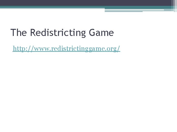 The Redistricting Game http: //www. redistrictinggame. org/ 