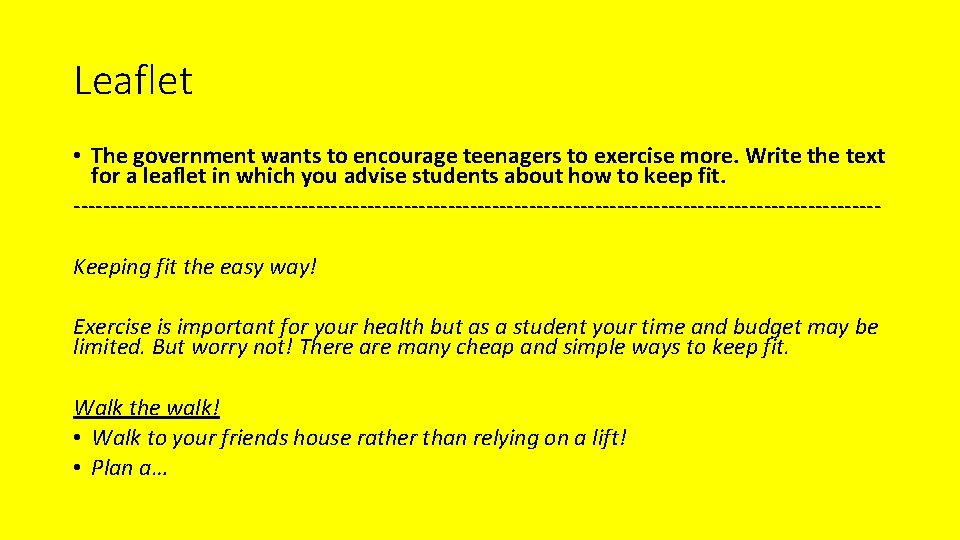 Leaflet • The government wants to encourage teenagers to exercise more. Write the text
