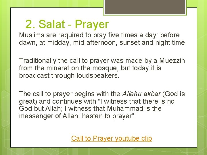 2. Salat - Prayer Muslims are required to pray five times a day: before