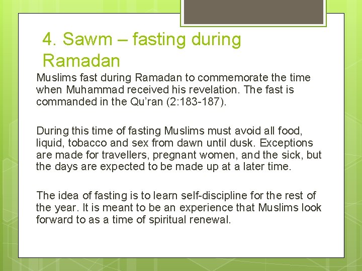 4. Sawm – fasting during Ramadan Muslims fast during Ramadan to commemorate the time