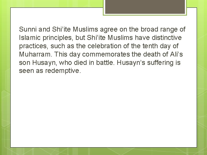 Sunni and Shi’ite Muslims agree on the broad range of Islamic principles, but Shi’ite