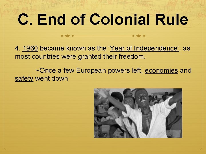 C. End of Colonial Rule 4. 1960 became known as the ‘Year of Independence’,
