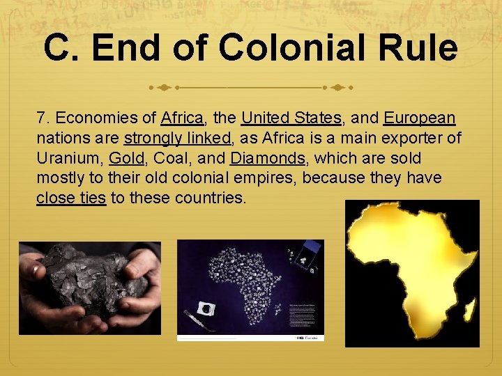 C. End of Colonial Rule 7. Economies of Africa, the United States, and European