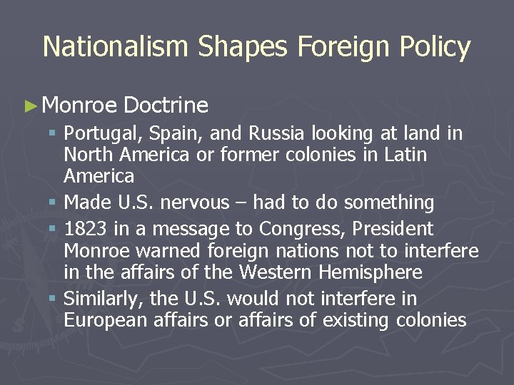 Nationalism Shapes Foreign Policy ► Monroe Doctrine § Portugal, Spain, and Russia looking at