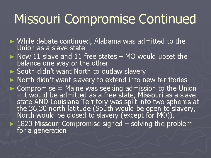 Missouri Compromise Continued While debate continued, Alabama was admitted to the Union as a