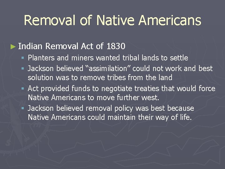 Removal of Native Americans ► Indian Removal Act of 1830 § Planters and miners