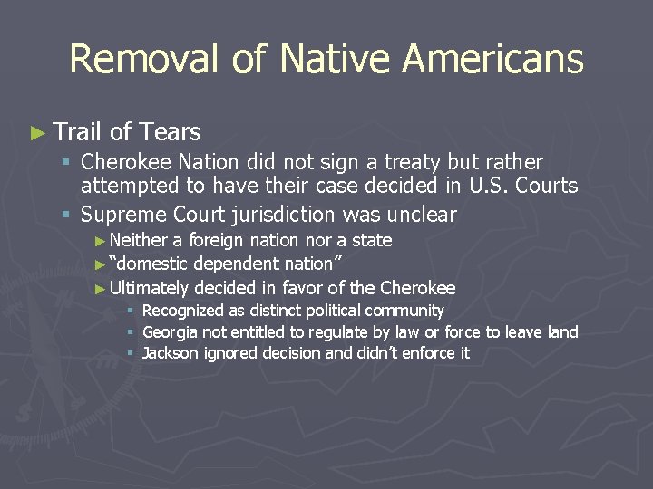 Removal of Native Americans ► Trail of Tears § Cherokee Nation did not sign