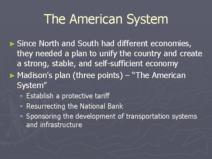 The American System ► Since North and South had different economies, they needed a