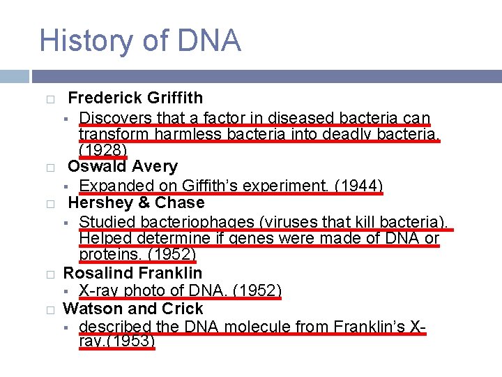 History of DNA � � � Frederick Griffith Discovers that a factor in diseased