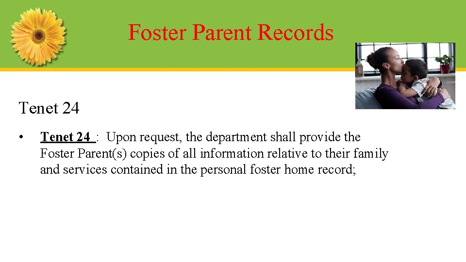 Foster Parent Records Tenet 24 • Tenet 24 : Upon request, the department shall