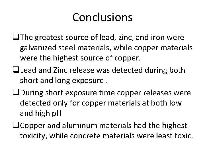 Conclusions q. The greatest source of lead, zinc, and iron were galvanized steel materials,