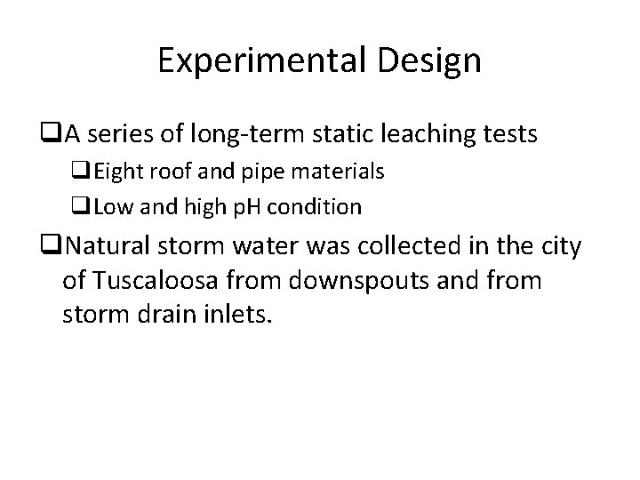 Experimental Design q. A series of long-term static leaching tests q. Eight roof and