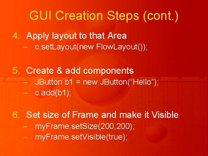 GUI Creation Steps (cont. ) 4. Apply layout to that Area – c. set. GUI Creation Steps (cont. ) 4. Apply layout to that Area – c. set.