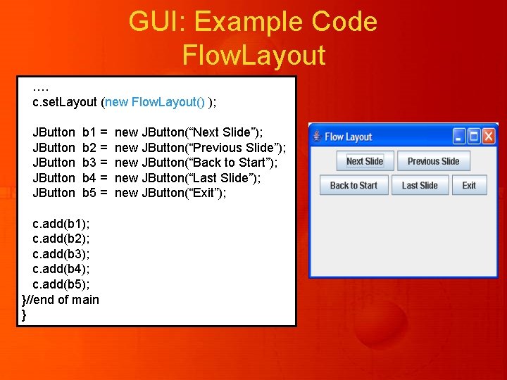 GUI: Example Code Flow. Layout …. c. set. Layout (new Flow. Layout() ); JButton GUI: Example Code Flow. Layout …. c. set. Layout (new Flow. Layout() ); JButton