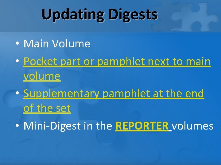 Updating Digests • Main Volume • Pocket part or pamphlet next to main volume