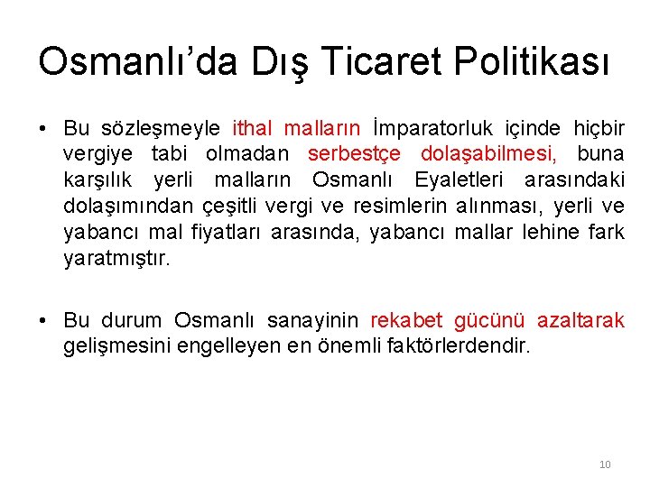Osmanlı’da Dış Ticaret Politikası • Bu sözleşmeyle ithal malların İmparatorluk içinde hiçbir vergiye tabi