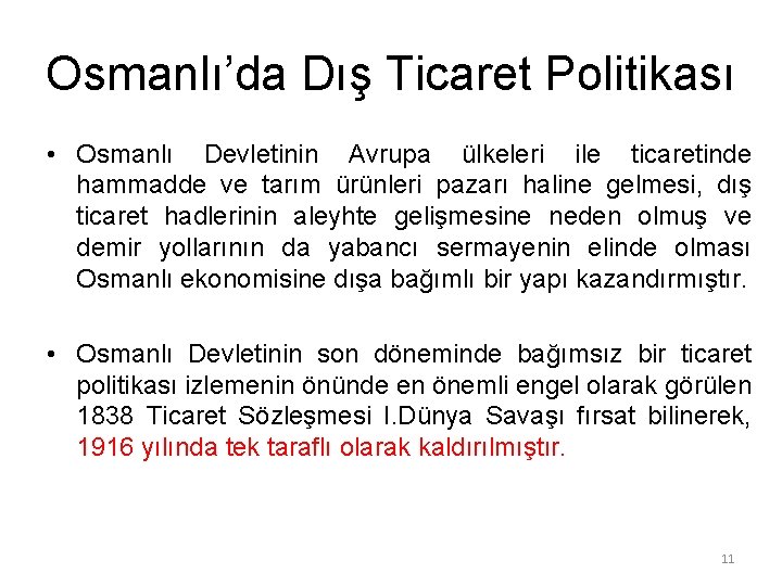 Osmanlı’da Dış Ticaret Politikası • Osmanlı Devletinin Avrupa ülkeleri ile ticaretinde hammadde ve tarım