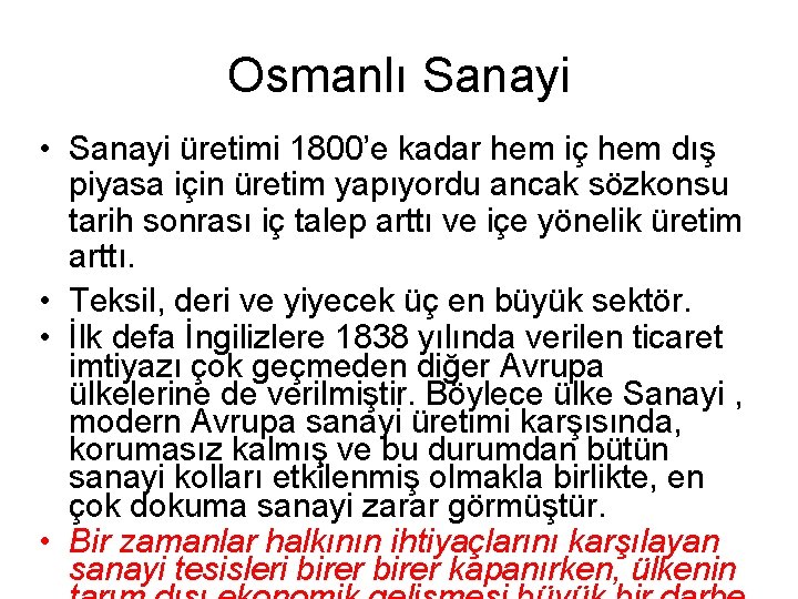 Osmanlı Sanayi • Sanayi üretimi 1800’e kadar hem iç hem dış piyasa için üretim