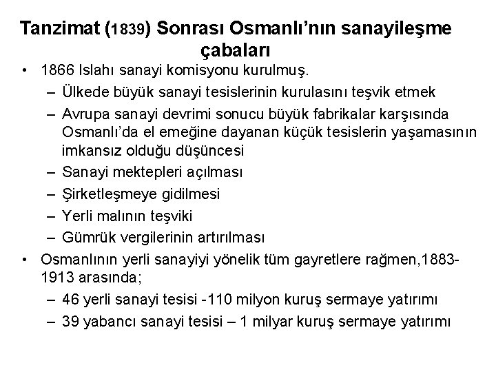 Tanzimat (1839) Sonrası Osmanlı’nın sanayileşme çabaları • 1866 Islahı sanayi komisyonu kurulmuş. – Ülkede