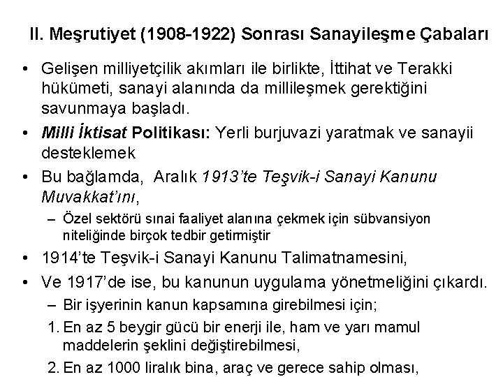 II. Meşrutiyet (1908 -1922) Sonrası Sanayileşme Çabaları • Gelişen milliyetçilik akımları ile birlikte, İttihat