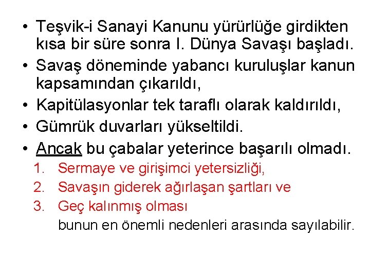  • Teşvik-i Sanayi Kanunu yürürlüğe girdikten kısa bir süre sonra I. Dünya Savaşı