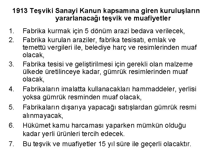 1913 Teşviki Sanayi Kanun kapsamına giren kuruluşların yararlanacağı teşvik ve muafiyetler 1. 2. 3.