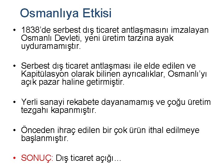 Osmanlıya Etkisi • 1838’de serbest dış ticaret antlaşmasını imzalayan Osmanlı Devleti, yeni üretim tarzına