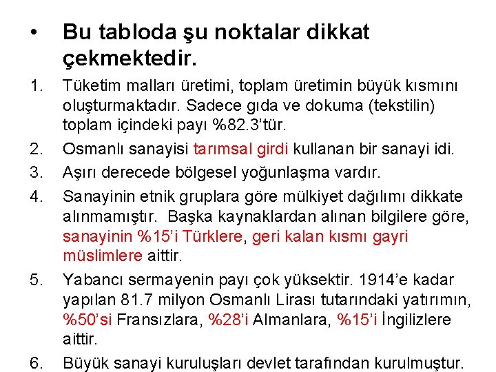  • Bu tabloda şu noktalar dikkat çekmektedir. 1. Tüketim malları üretimi, toplam üretimin