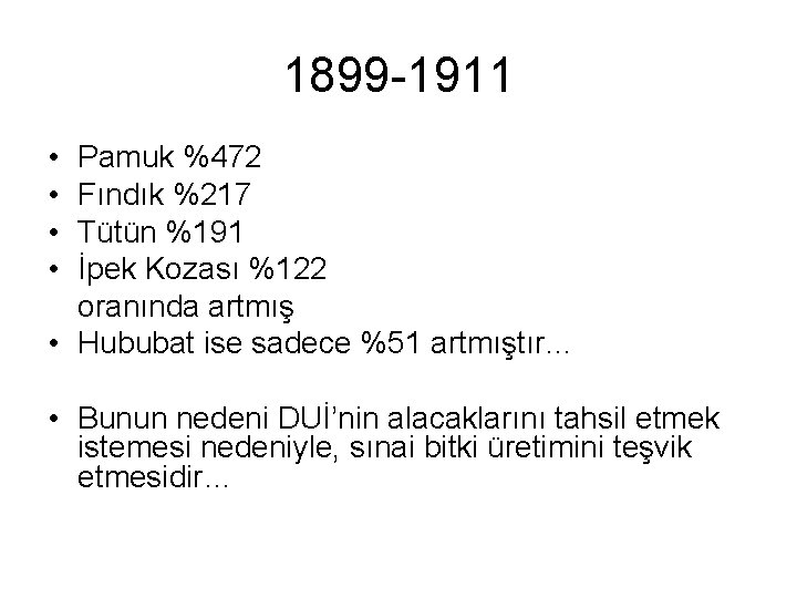 1899 -1911 • • Pamuk %472 Fındık %217 Tütün %191 İpek Kozası %122 oranında