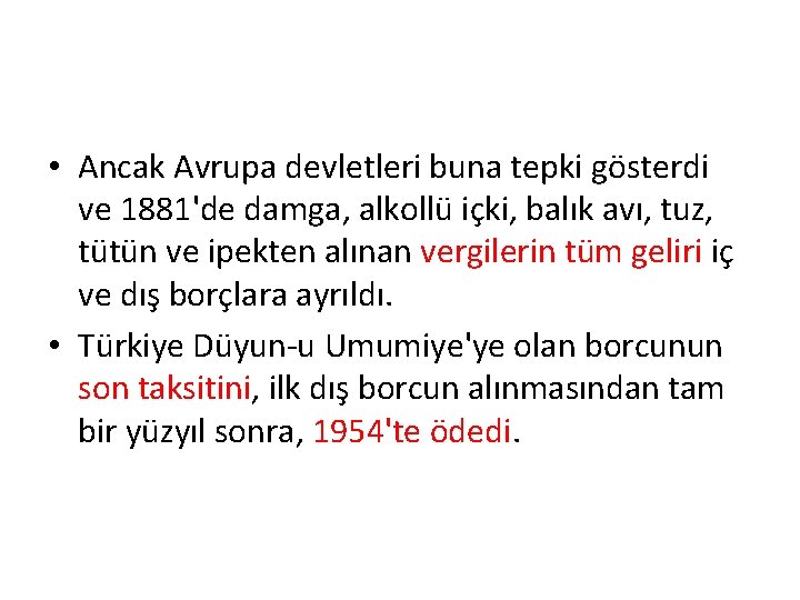  • Ancak Avrupa devletleri buna tepki gösterdi ve 1881'de damga, alkollü içki, balık