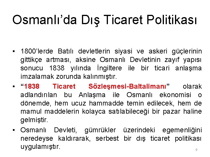 Osmanlı’da Dış Ticaret Politikası • 1800’lerde Batılı devletlerin siyasi ve askeri güçlerinin gittikçe artması,