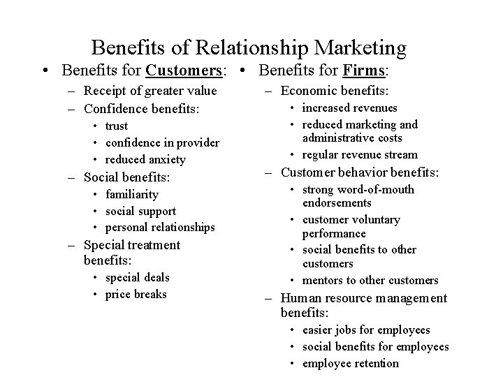 Benefits of Relationship Marketing • Benefits for Customers: • Benefits for Firms: – Receipt