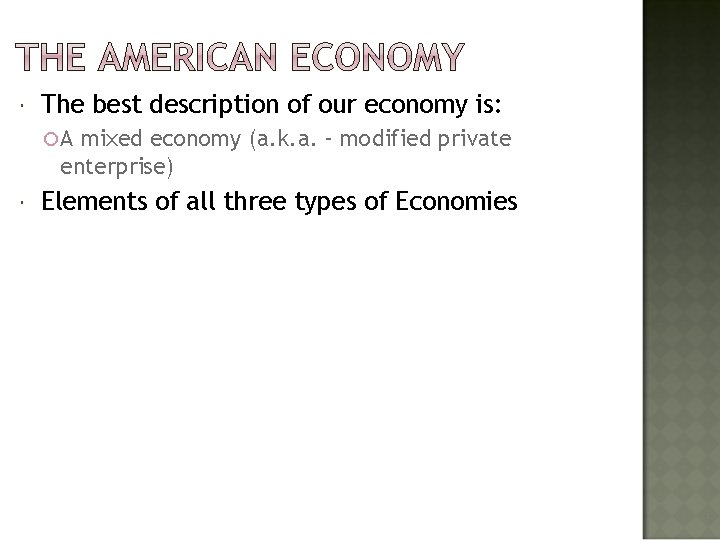  The best description of our economy is: A mixed economy (a. k. a.