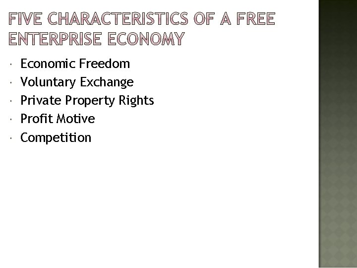  Economic Freedom Voluntary Exchange Private Property Rights Profit Motive Competition 