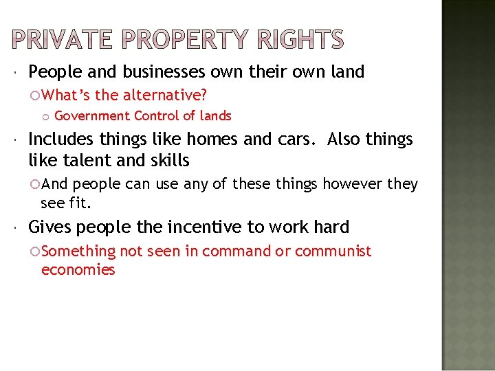  People and businesses own their own land What’s the alternative? Government Control of