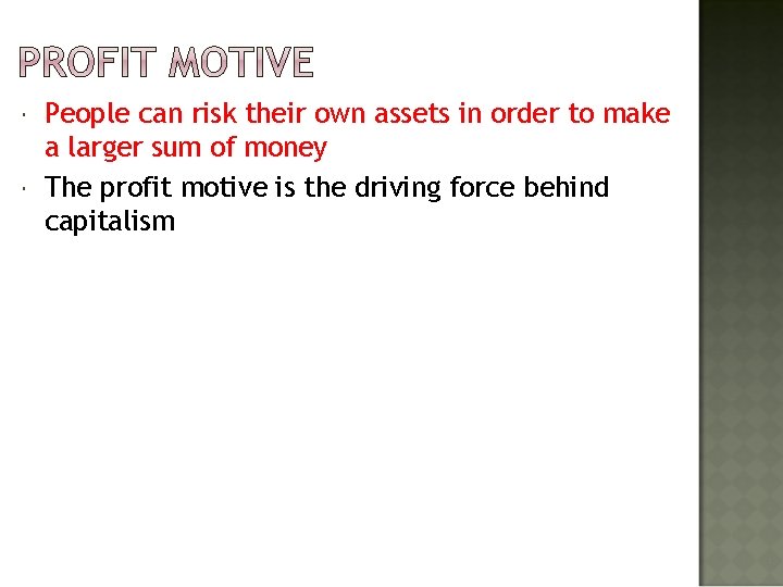  People can risk their own assets in order to make a larger sum