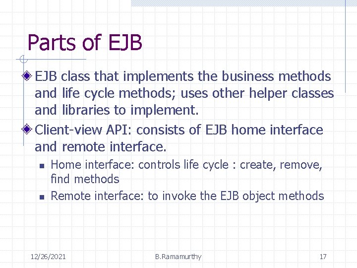 Parts of EJB class that implements the business methods and life cycle methods; uses Parts of EJB class that implements the business methods and life cycle methods; uses
