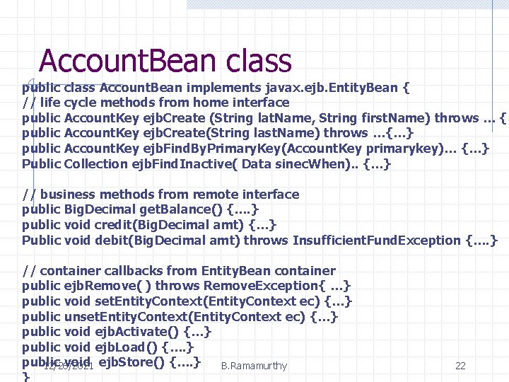 Account. Bean class public class Account. Bean implements javax. ejb. Entity. Bean { // Account. Bean class public class Account. Bean implements javax. ejb. Entity. Bean { //