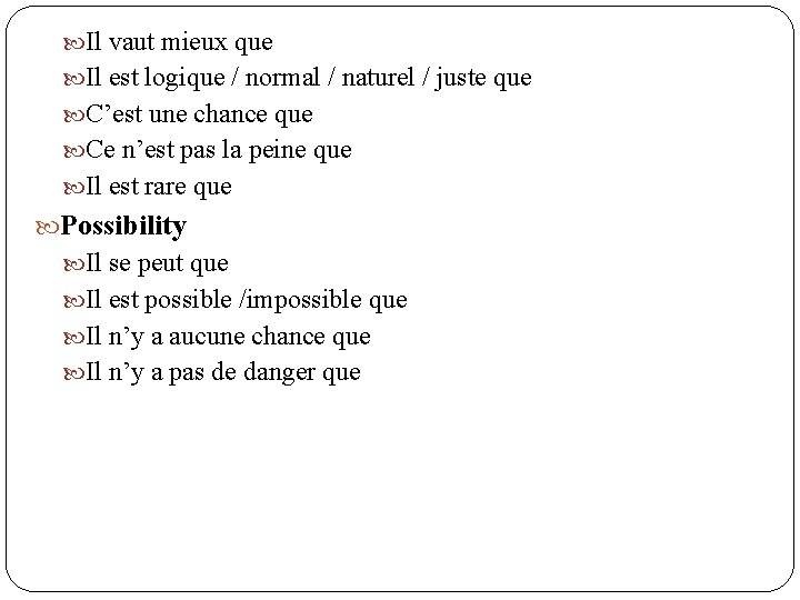  Il vaut mieux que Il est logique / normal / naturel / juste