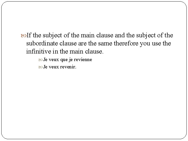  If the subject of the main clause and the subject of the subordinate