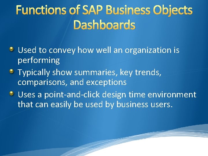 Functions of SAP Business Objects Dashboards Used to convey how well an organization is
